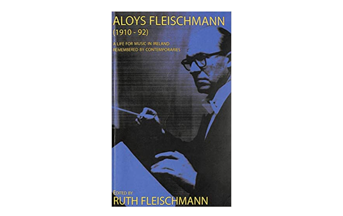 Aloys Fleischmann (1910-1992): A Life for Music in Ireland 