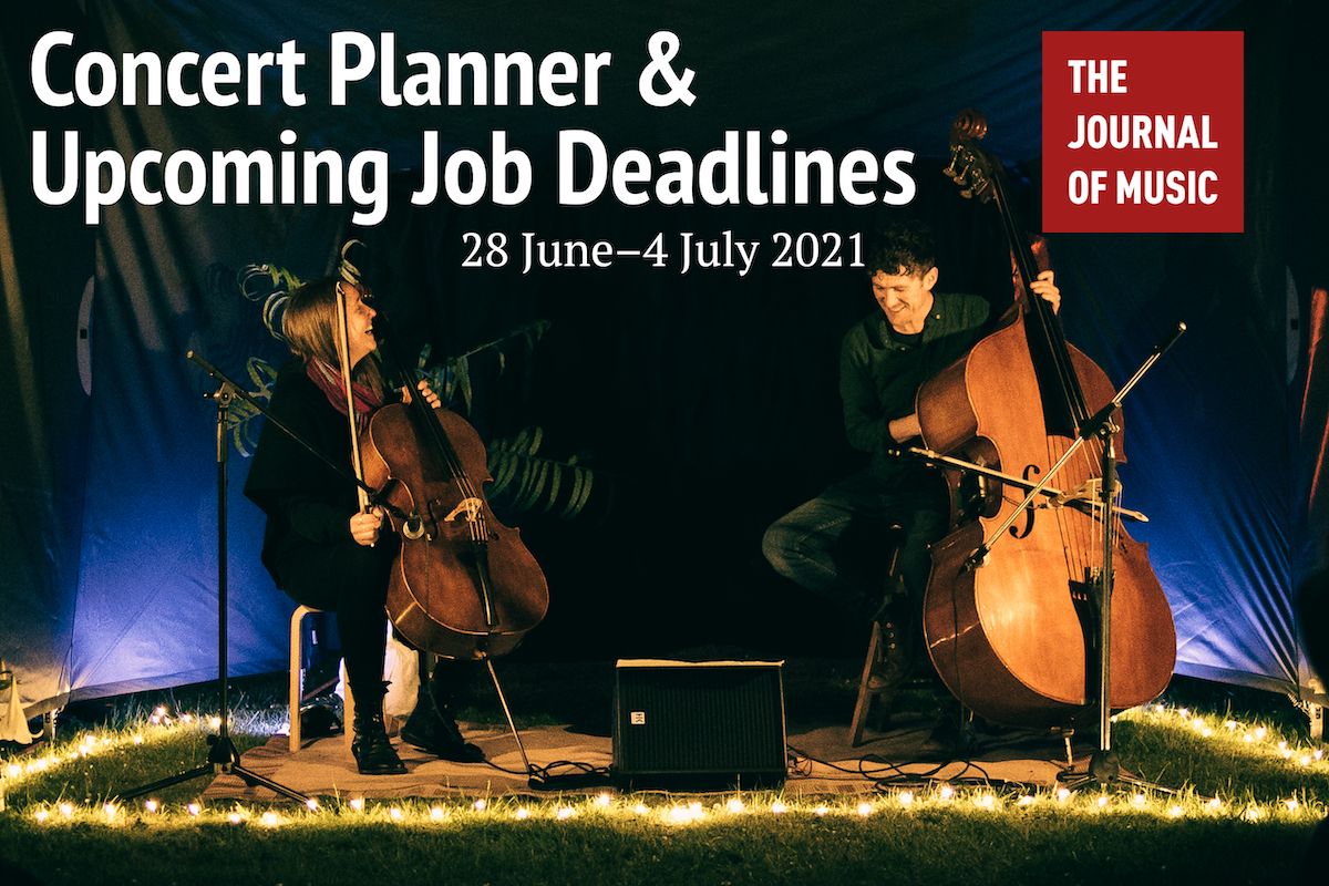 Concert Planner &amp; Upcoming Job Deadlines (28 June–4 July 2021)
