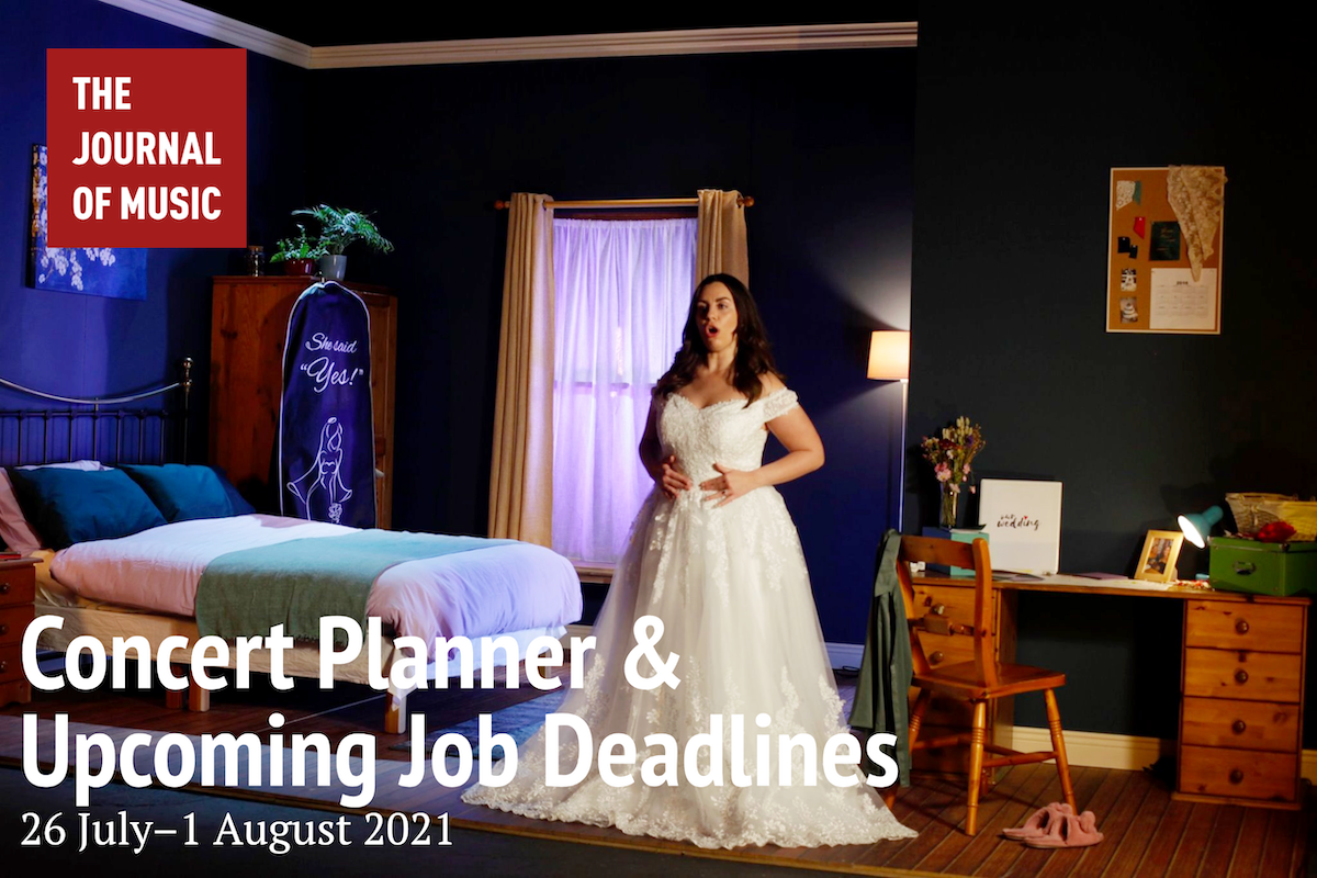 Concert Planner &amp; Upcoming Job Deadlines (26 July–1 August 2021)