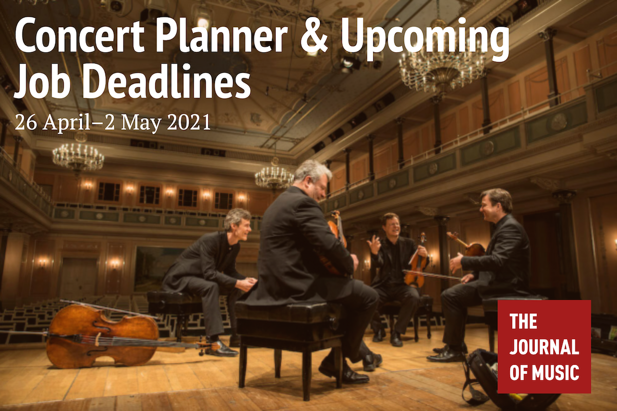 Concert Planner &amp; Upcoming Job Deadlines (26 April–2 May 2021)