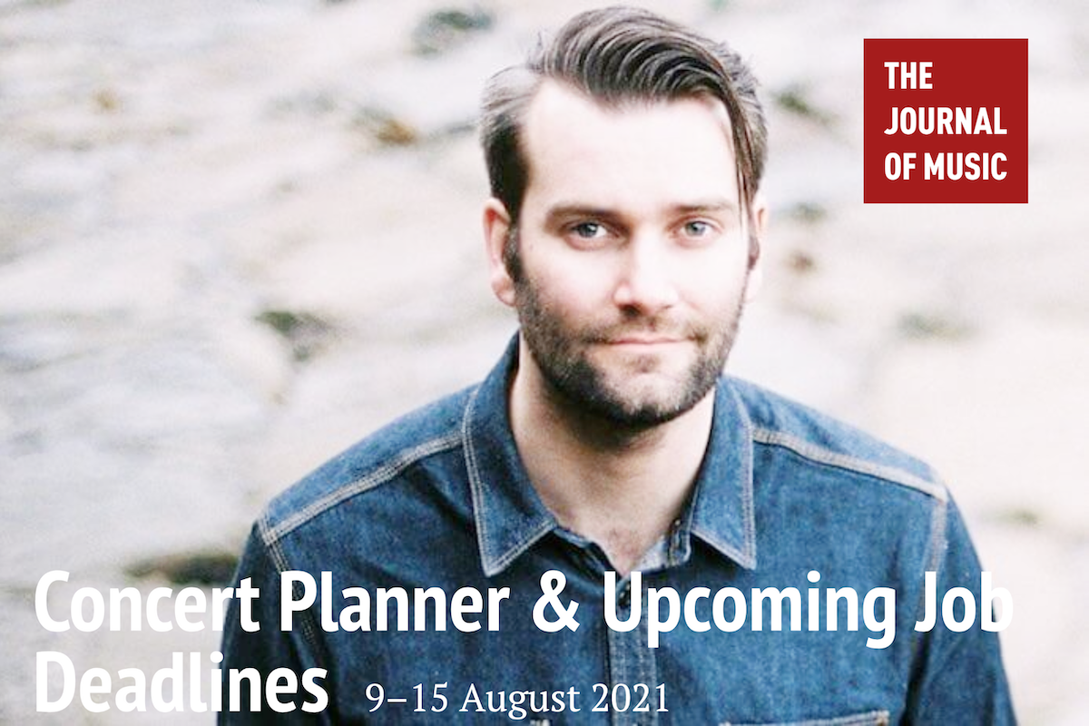 Concert Planner &amp; Upcoming Job Deadlines (9–15 August 2021)