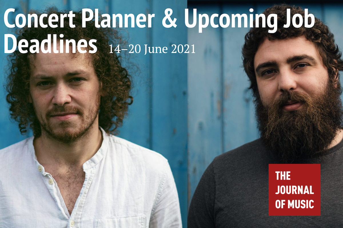 Concert Planner &amp; Upcoming Job Deadlines (14–20 June 2021)