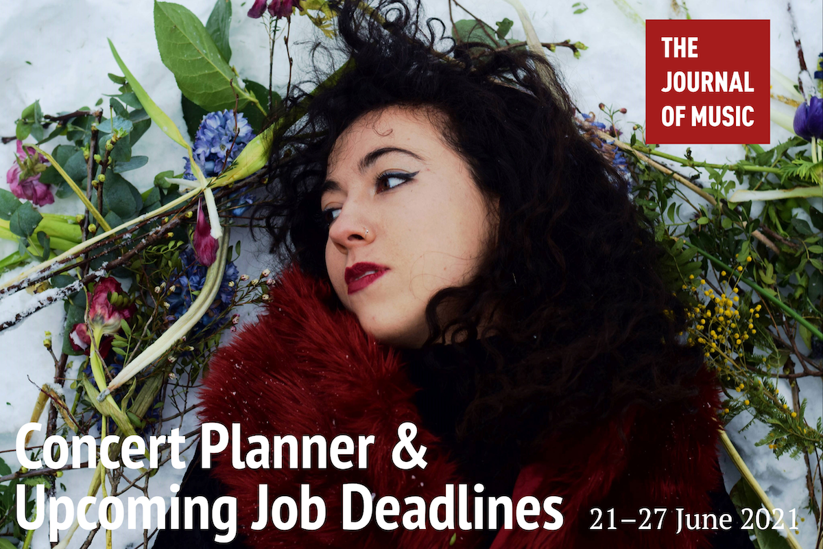 Concert Planner &amp; Upcoming Job Deadlines (21–27 June 2021)