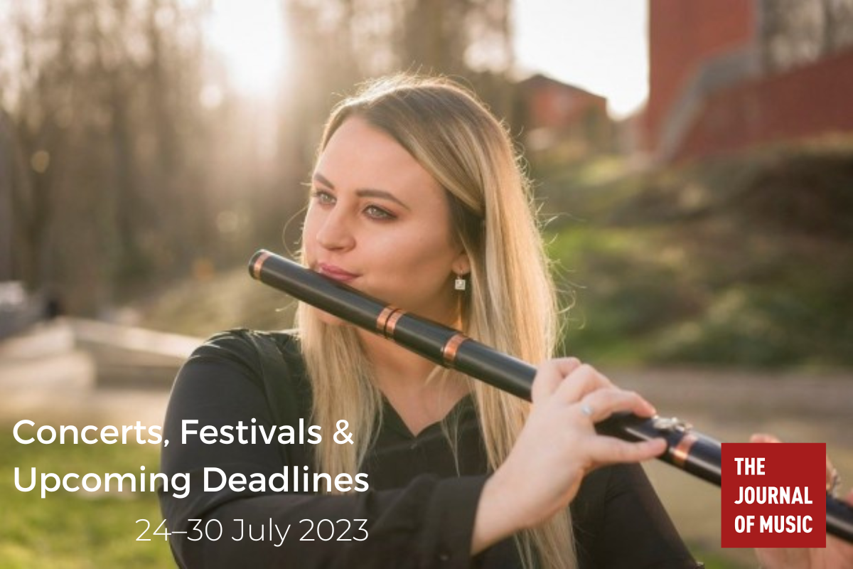 Concerts, Festivals &amp; Upcoming Deadlines (24–30 July 2023)