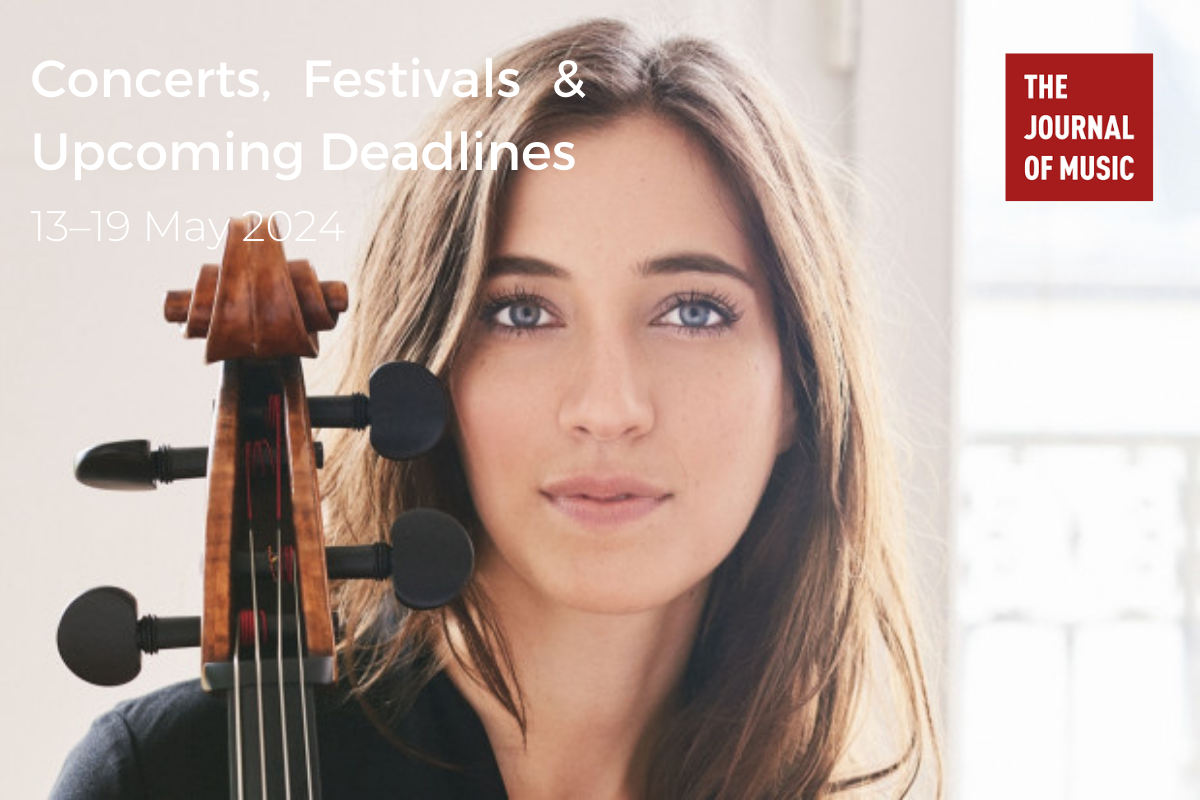 Concerts, Festivals & Upcoming Deadlines (13–19 May 2024) Concerts, Festivals & Upcoming Deadlines (13–19 May 2024)