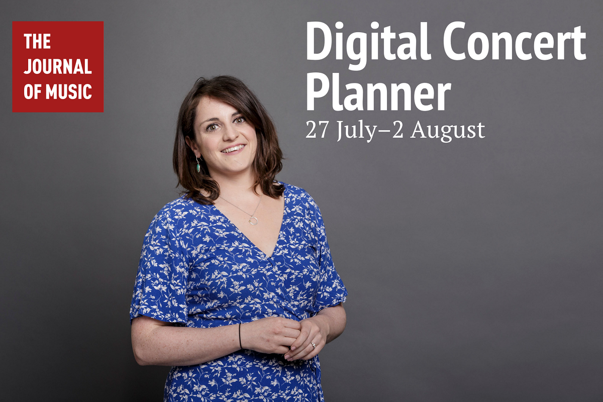 Digital Concert Planner: 27 July–2 August 2020 Digital Concert Planner: 27 July–2 August 2020