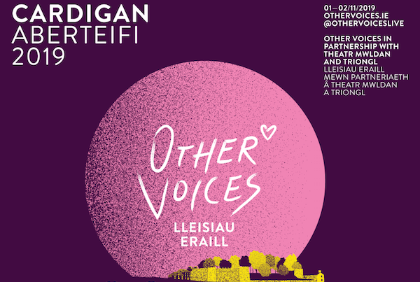 ‘It’s been a long and cherished ambition…’: Other Voices to Take Place in Cardigan, Wales