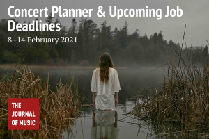 Concert Planner &amp; Upcoming Job Deadlines (8–14 February 2021)