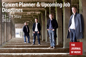 Concert Planner &amp; Upcoming Job Deadlines (23–29 May 2022)