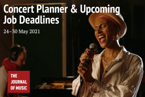 Concert Planner &amp; Upcoming Job Deadlines (24–30 May 2021)