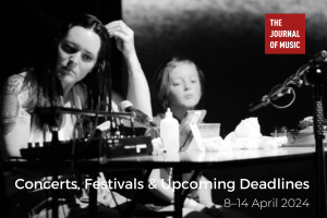 Concerts, Festivals &amp; Upcoming Deadlines (8–14 April 2024)