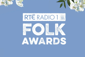 RTÉ Folk Awards Seeking Nominations for Best Emerging Artist