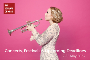 Concerts, Festivals &amp; Upcoming Deadlines (7–12 May 2024)