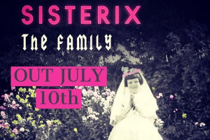 Sisterix – The Family