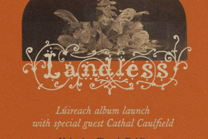 Landless: &#039;Lúireach&#039; Album Launch At The Unitarian Church