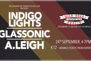 Indigo Lights, Glassonic and A.Leigh play the Alternative Sunday Social Club in The Wild Duck