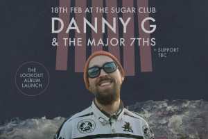   Danny G &amp; The Major 7ths - The Lookout album launch