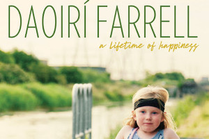Daoirí Farrell – A Lifetime of Happiness