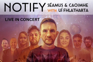 NOTIFY with Séamus and Caoimhe Uí Fhlatharta