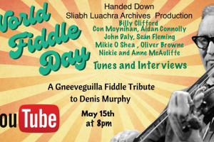 &quot;A Gneeveguilla Fiddle Tribute to Denis Murphy&quot; YouTube Premiere