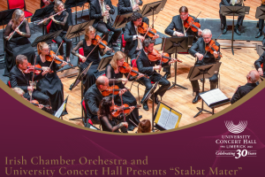 Irish Chamber Orchestra And University Concert Hall Presents “Stabat Mater”