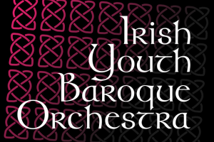 Irish Youth Baroque Orchestra &quot;Introduction to Historically Informed Performance&quot; Online Course