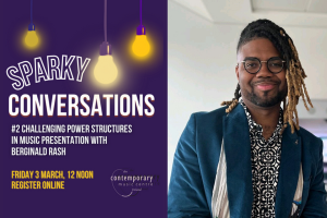 CMC Sparky Conversations #2: Challenging Power Structures in Music Presentation with Berginald Rash (Online)