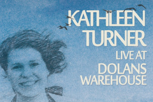 Kathleen Turner, Live at Dolan&#039;s Warehouse