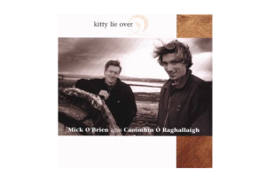 Mick O&#039;Brien and Caoimhín Ó Raghallaigh – Kitty Lie Over
