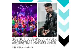 Nós Nua - Louth Youth Folk Orchestra, Mohsen Amini and Special Guests