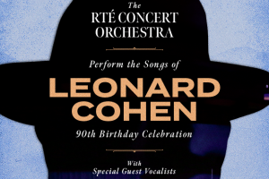 RTE Concert Orchestra Performs the Songs of Leonard Cohen