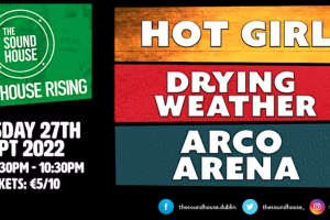 Sound House Rising: Drying Weather, hotgirl &amp; Arco Arena