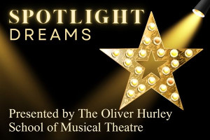 Spotlight Dreams presented by The Oliver Hurley School of Musical Theatre