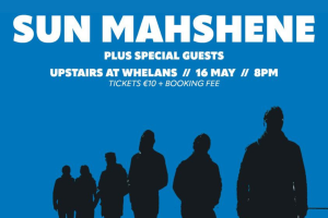 Sun Mahshene - Live at Whelan&#039;s (Upstairs)