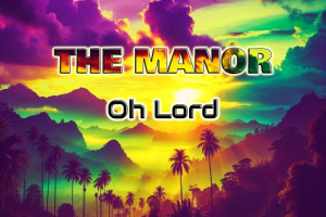 The Manor - Oh Lord