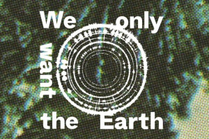Listen back: We Only Want the Earth