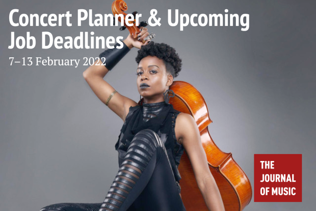 Concert Planner &amp; Upcoming Job Deadlines (7–13 February 2022)