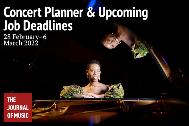 Concert Planner &amp; Upcoming Job Deadlines (28 February–6 March 2022)