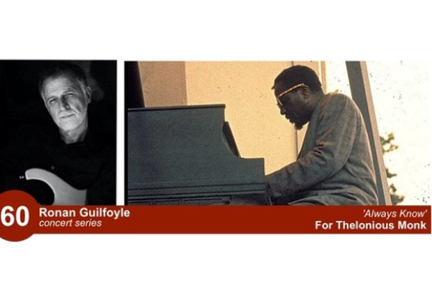 Ronan Guilfoyle 60: Always Know - For Thelonious Monk