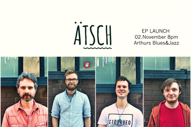 ÄTSCH EP Launch 02.November @Arthurs