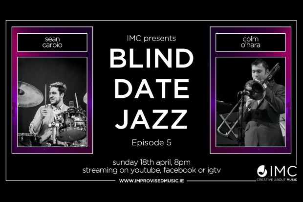 IMC&#039;s Blind Date Jazz Episode 5: Seán Carpio + Colm O&#039;Hara