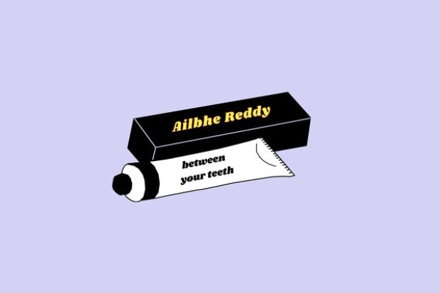 Ailbhe Reddy – Between Your Teeth