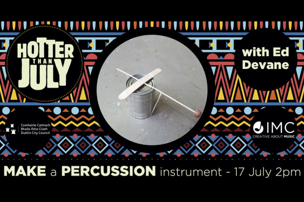 Make your own percussion instrument with Ed Devane at Hotter than July online