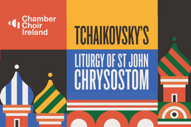 Chamber Choir Ireland presents Tchaikovsky&#039;s Liturgy of St John Chrysostom