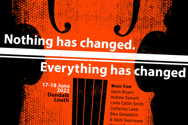 Louth Contemporary Music Society presents: Nothing has Changed. Everything has Changed 