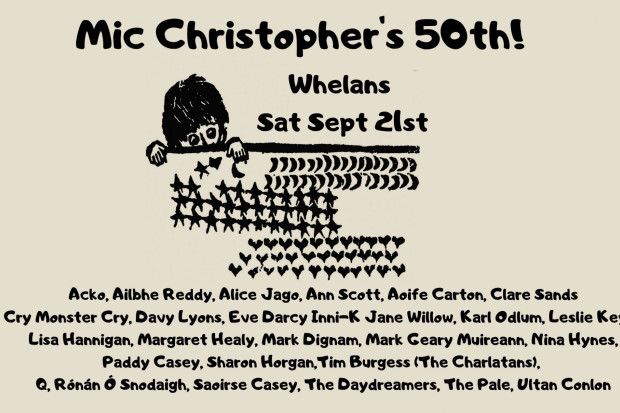 Mic Christopher’s 50th - Featuring special guests Paddy Casey, Lisa Hannigan, Tim Burgess,  Mark Geary, Ailbhe Reddy &amp; many, many more