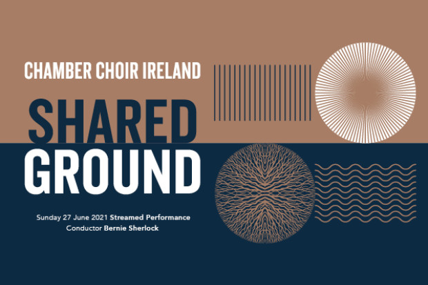 Shared Ground | Chamber Choir Ireland with Guest Conductor Bernie Sherlock