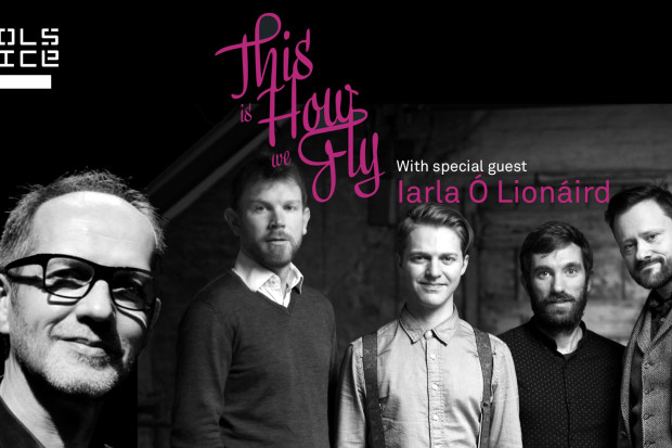 This Is How We Fly with special guest Iarla Ó Lionáird